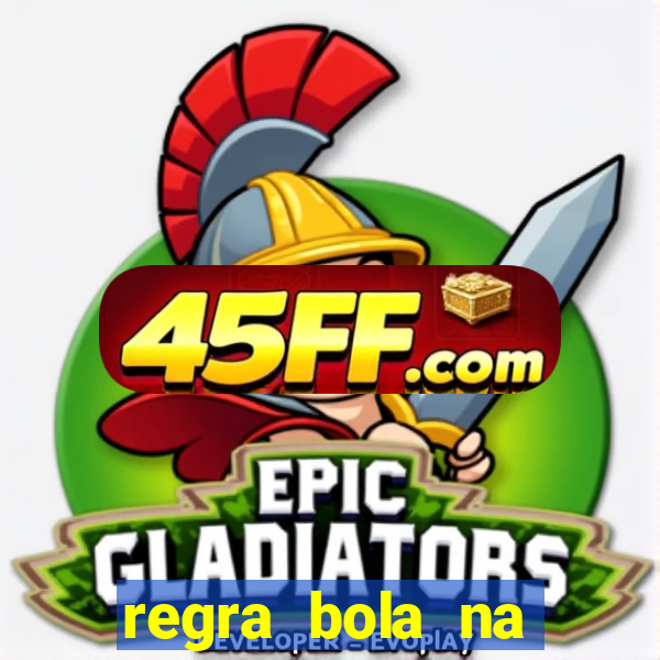 regra bola na trave betano